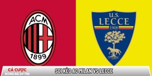 Soi kèo AC Milan vs Lecce 02h45 ngày 19/01 – Vòng 21 Serie A tại www.logopediebleeker.nl