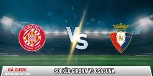 Soi kèo Girona vs Osasuna, 0h30 ngày 11/01 – La Liga tại www.logopediebleeker.nl
